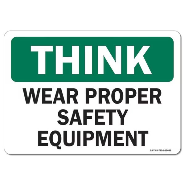 OSHA Think Sign, Wear Proper Safety Equipment, 10in X 7in Aluminum, 10